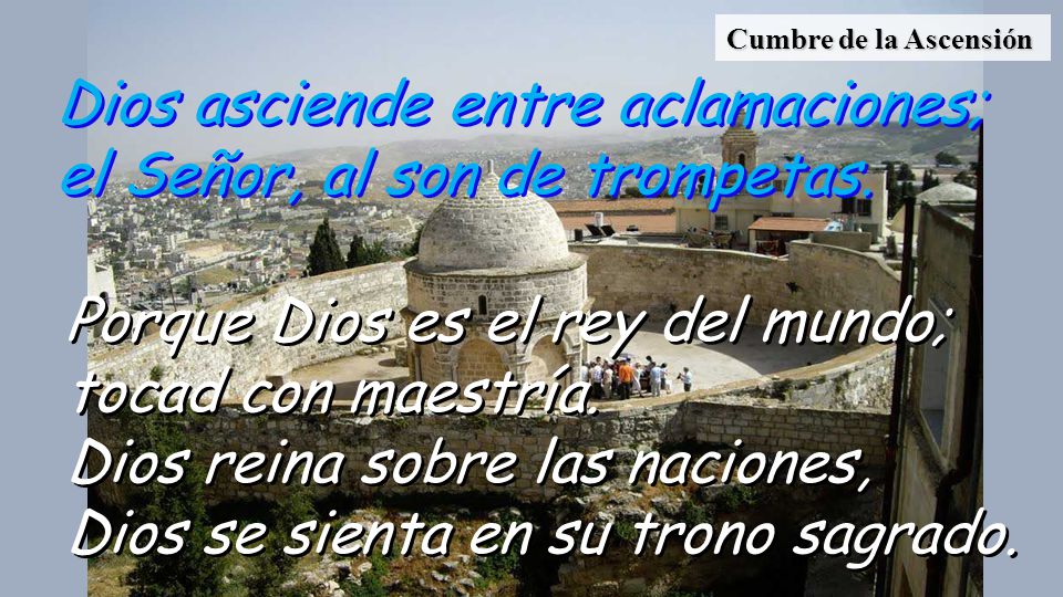 Dios asciende entre aclamaciones; el Señor, al son de trompetas.