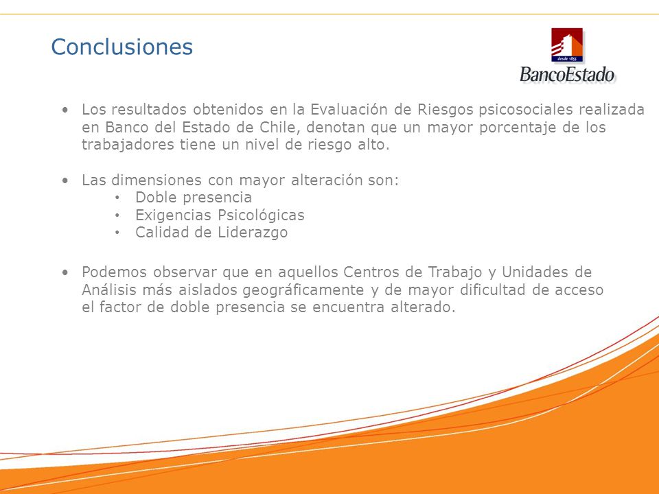 Conclusiones Los resultados obtenidos en la Evaluación de Riesgos psicosociales realizada.