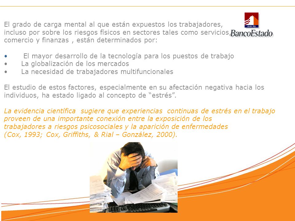 El grado de carga mental al que están expuestos los trabajadores,
