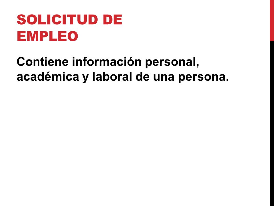 Solicitud de empleo Contiene información personal, académica y laboral de una persona.