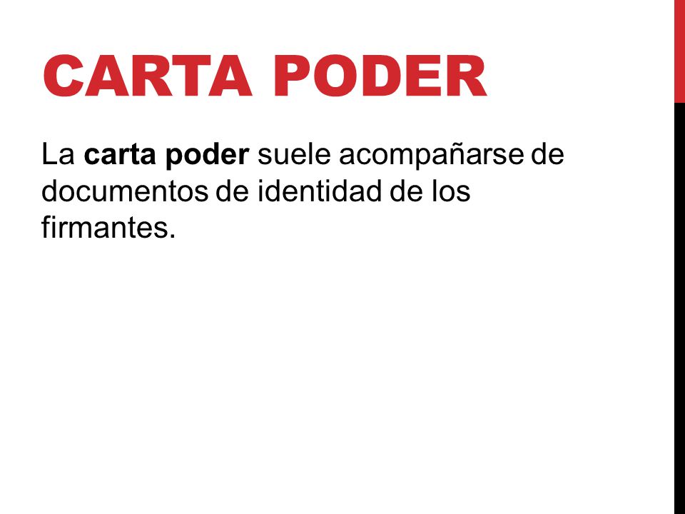 Carta poder La carta poder suele acompañarse de documentos de identidad de los firmantes.