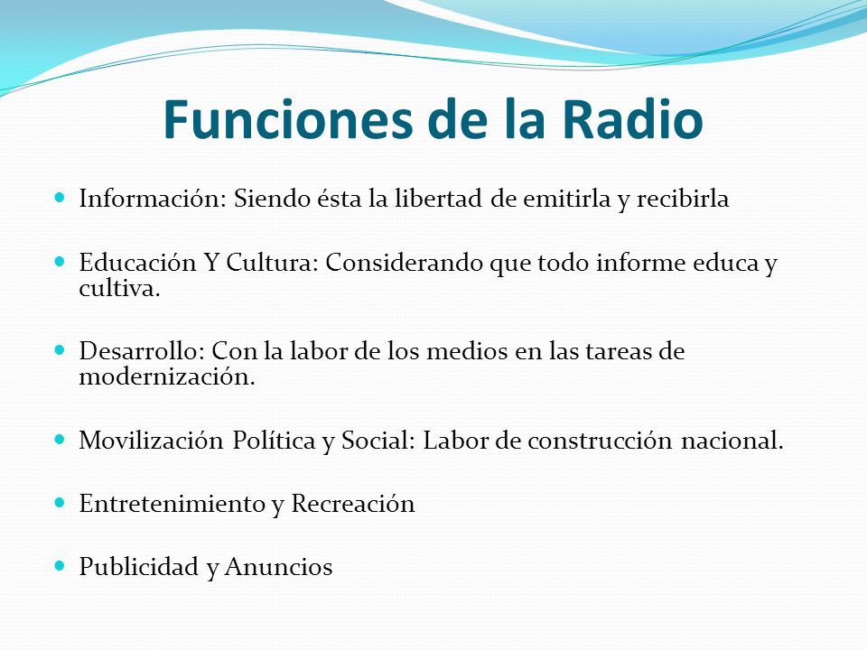 Funciones de la Radio Información: Siendo ésta la libertad de emitirla y recibirla.