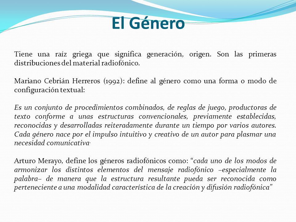 El Género Tiene una raíz griega que significa generación, origen. Son las primeras distribuciones del material radiofónico.