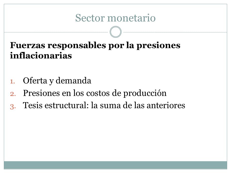 Sector monetario Fuerzas responsables por la presiones inflacionarias