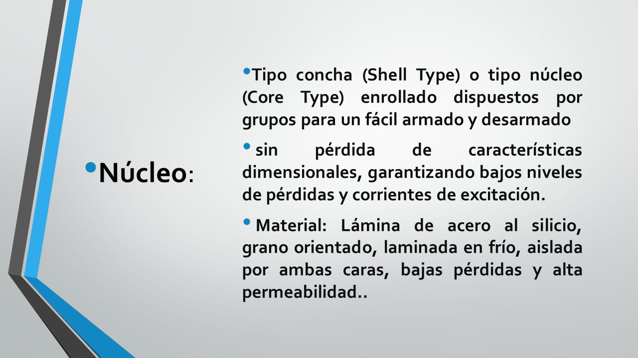 Tipo concha (Shell Type) o tipo núcleo (Core Type) enrollado dispuestos por grupos para un fácil armado y desarmado