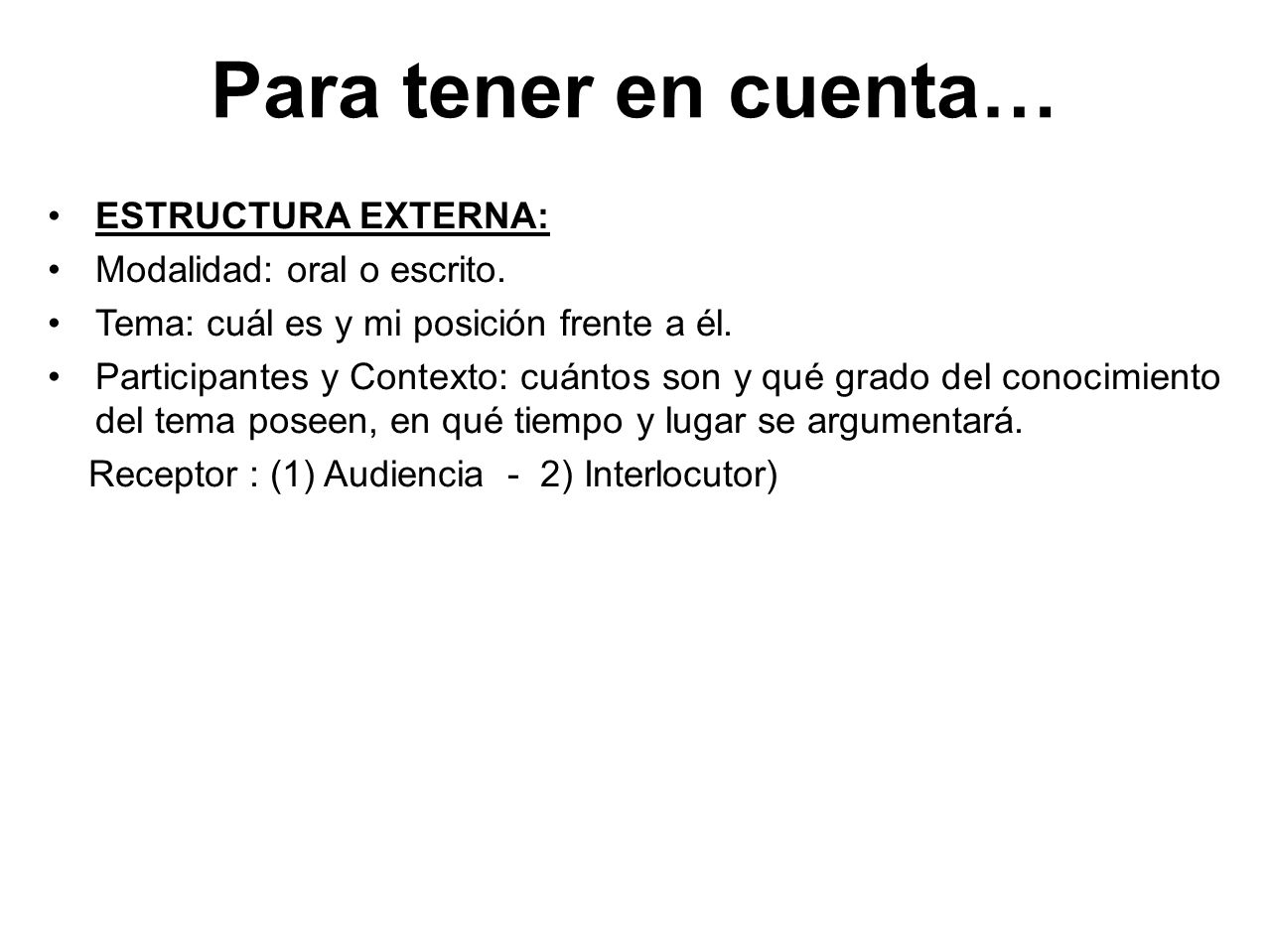 Para tener en cuenta… ESTRUCTURA EXTERNA: Modalidad: oral o escrito.