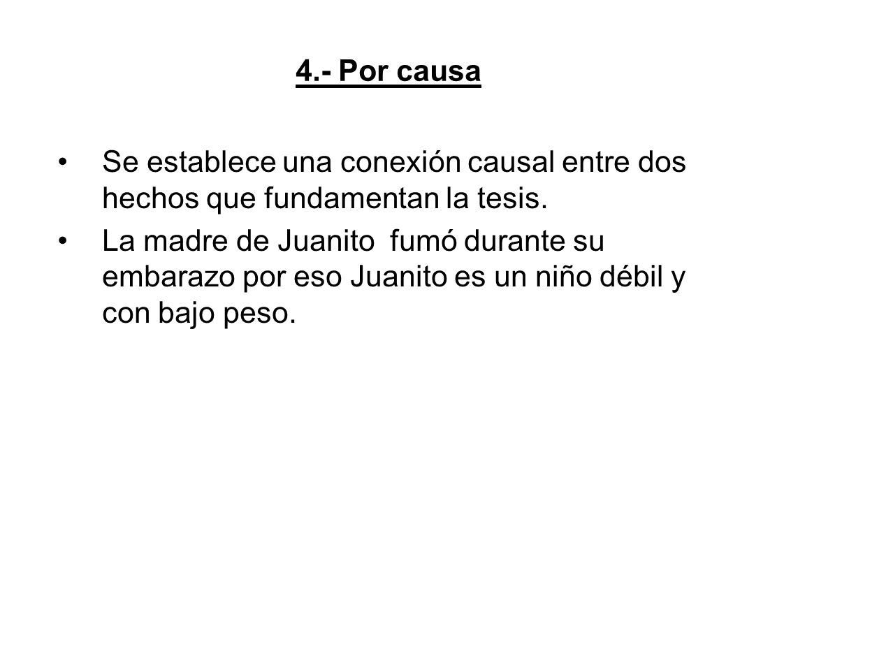 4.- Por causa Se establece una conexión causal entre dos hechos que fundamentan la tesis.