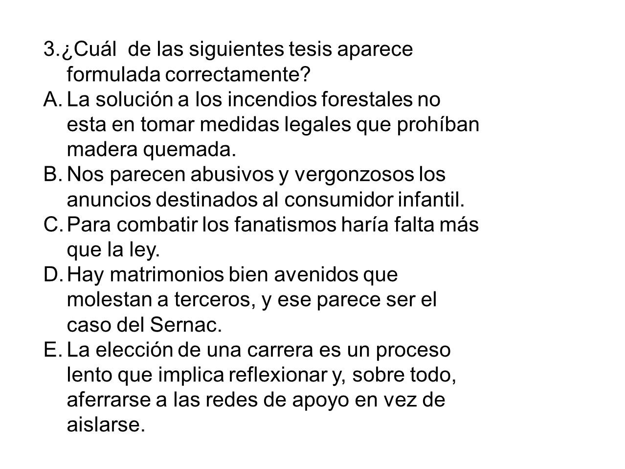 3.¿Cuál de las siguientes tesis aparece formulada correctamente
