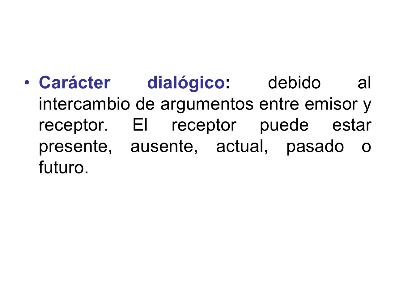 Carácter dialógico: debido al intercambio de argumentos entre emisor y receptor.