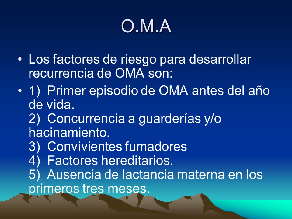O.M.A Los factores de riesgo para desarrollar recurrencia de OMA son: