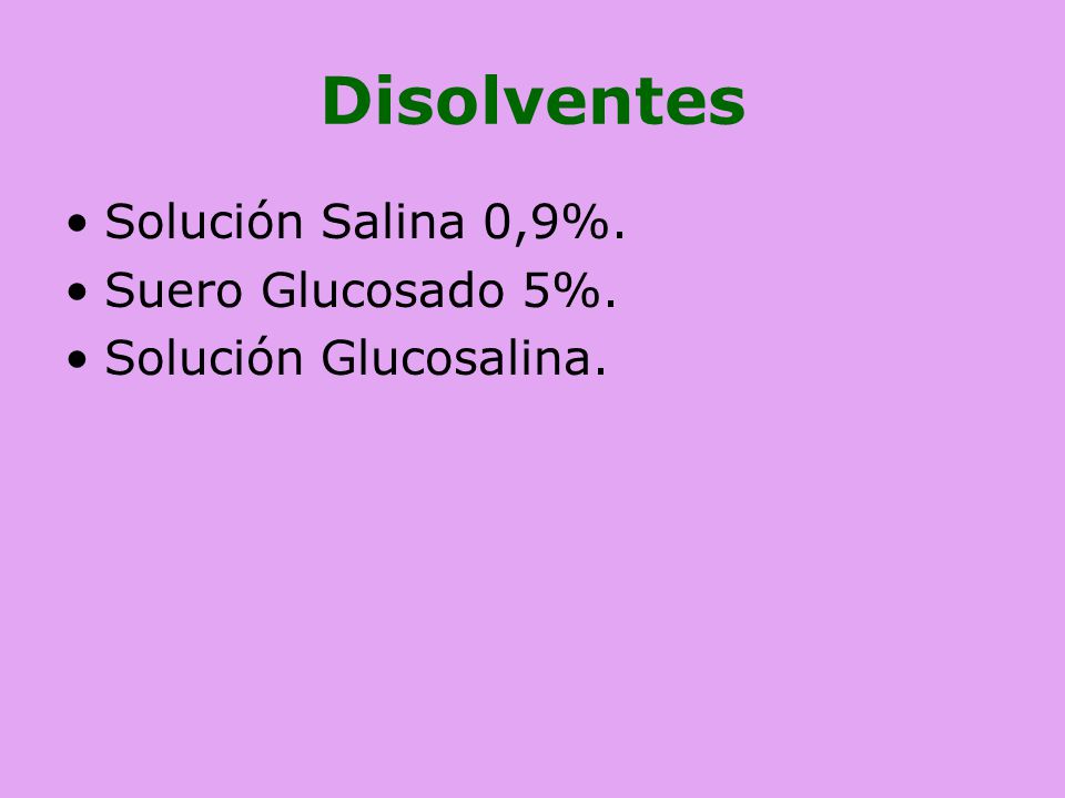 Disolventes Solución Salina 0,9%. Suero Glucosado 5%.