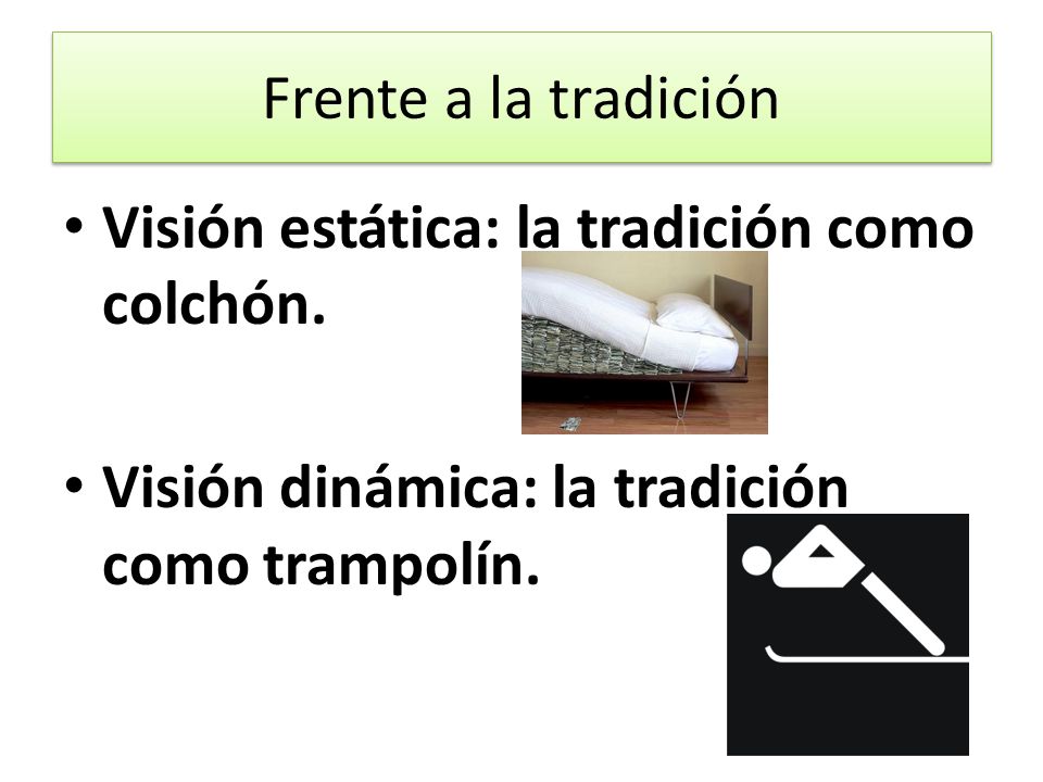 Frente a la tradición Visión estática: la tradición como colchón.
