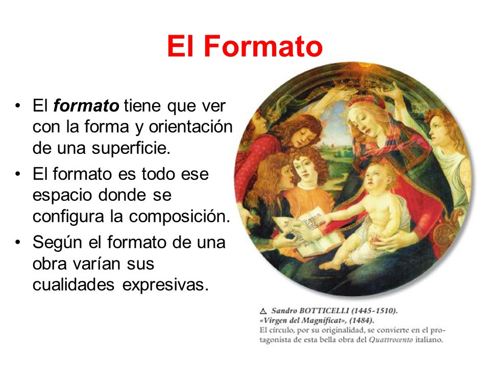 El Formato El formato tiene que ver con la forma y orientación de una superficie.