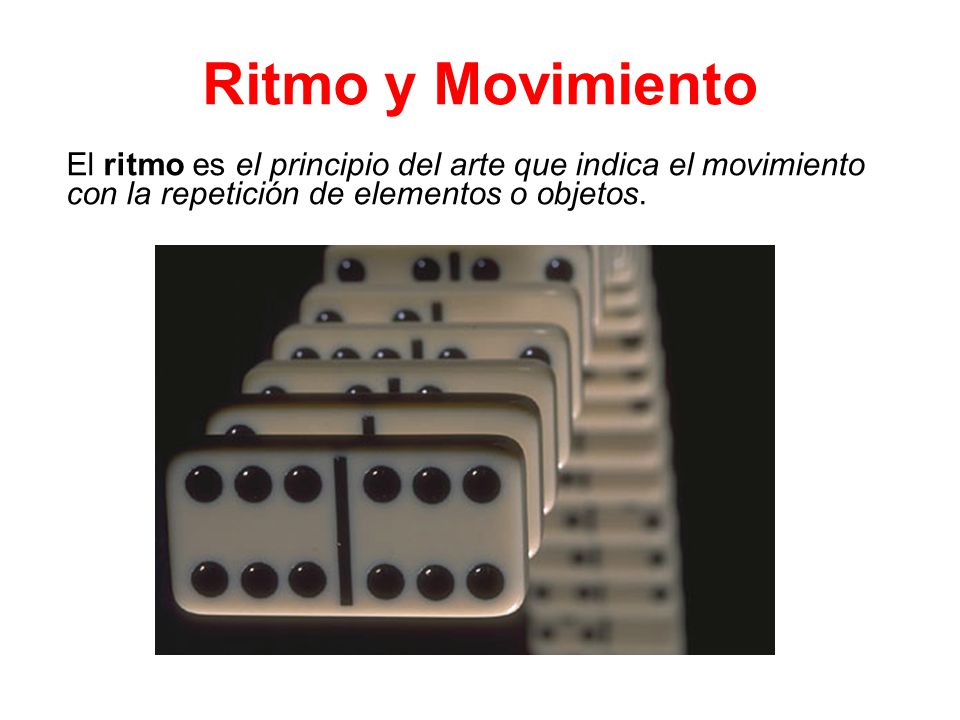 Ritmo y Movimiento El ritmo es el principio del arte que indica el movimiento con la repetición de elementos o objetos.