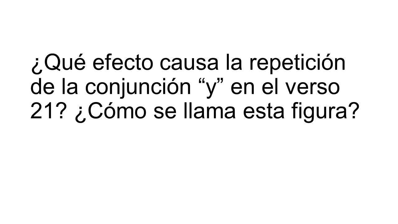 ¿Qué efecto causa la repetición de la conjunción y en el verso 21