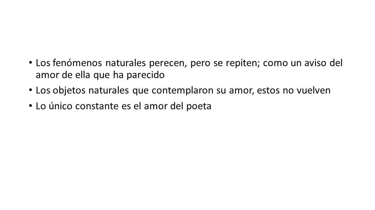 Los fenómenos naturales perecen, pero se repiten; como un aviso del amor de ella que ha parecido