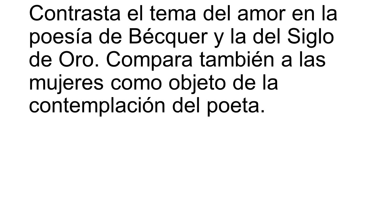 Contrasta el tema del amor en la poesía de Bécquer y la del Siglo de Oro.