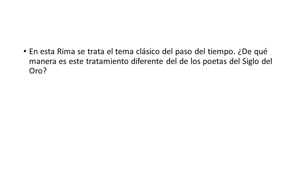 En esta Rima se trata el tema clásico del paso del tiempo