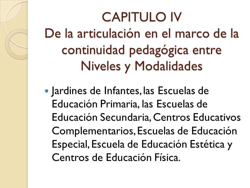 CAPITULO IV De la articulación en el marco de la continuidad pedagógica entre Niveles y Modalidades