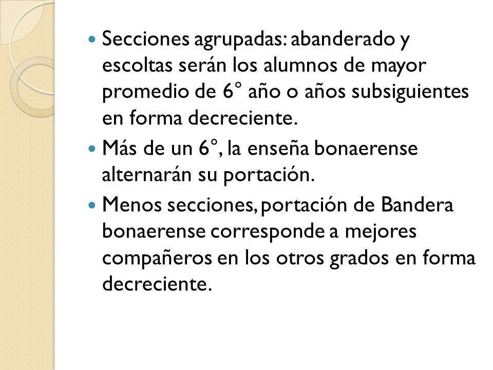 Secciones agrupadas: abanderado y escoltas serán los alumnos de mayor promedio de 6° año o años subsiguientes en forma decreciente.