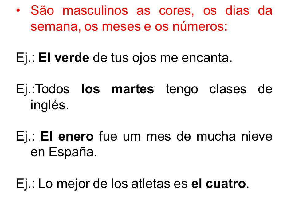São masculinos as cores, os dias da semana, os meses e os números: