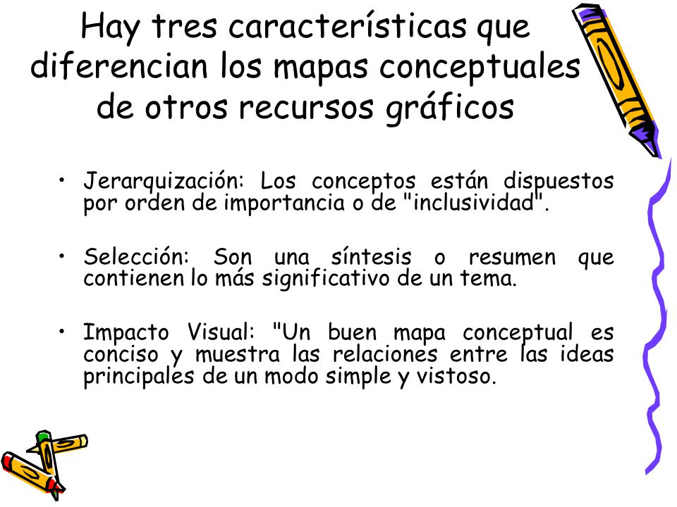 Hay tres características que diferencian los mapas conceptuales de otros recursos gráficos