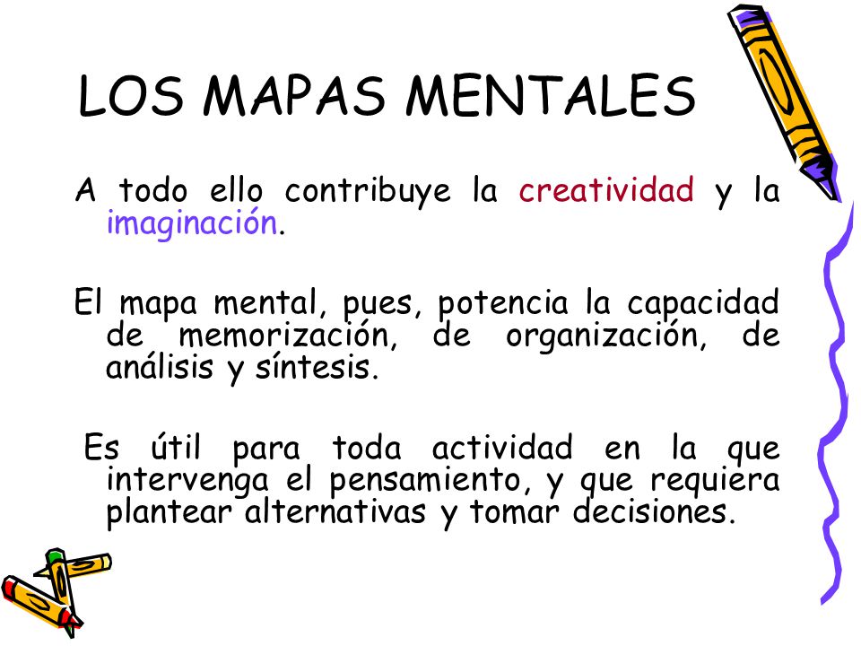 LOS MAPAS MENTALES A todo ello contribuye la creatividad y la imaginación.