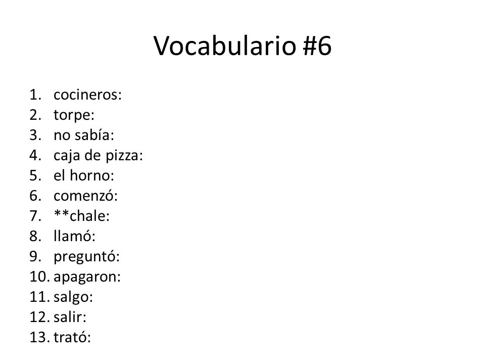 Vocabulario #6 cocineros: torpe: no sabía: caja de pizza: el horno: