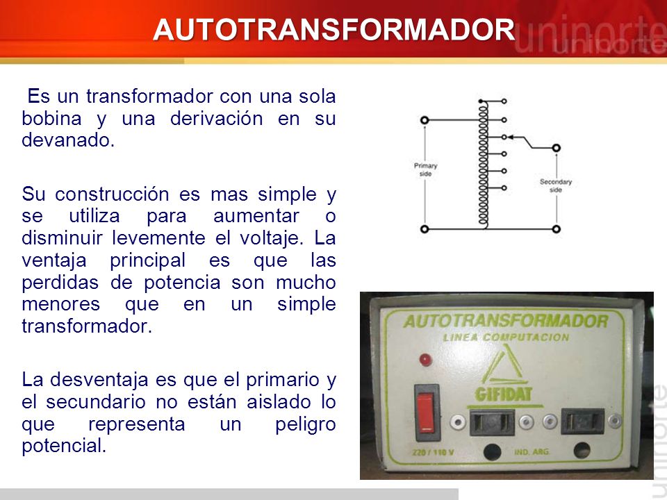 AUTOTRANSFORMADOR Es un transformador con una sola bobina y una derivación en su devanado.