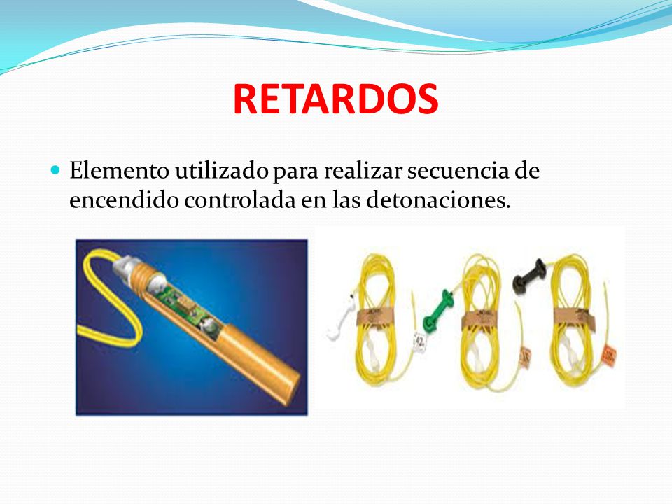 RETARDOS Elemento utilizado para realizar secuencia de encendido controlada en las detonaciones.