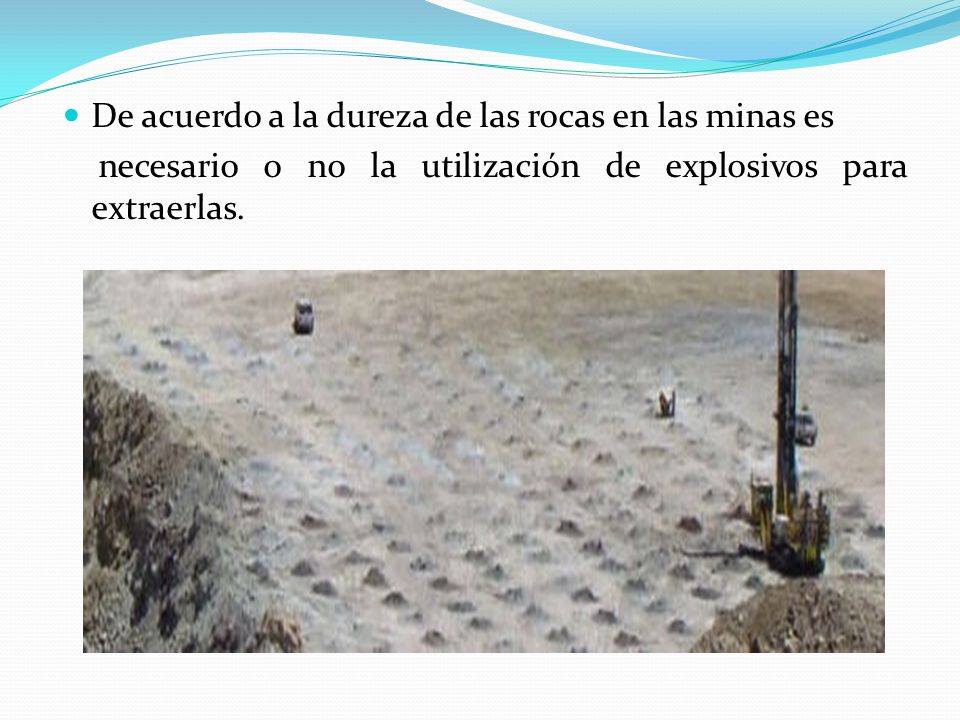 De acuerdo a la dureza de las rocas en las minas es