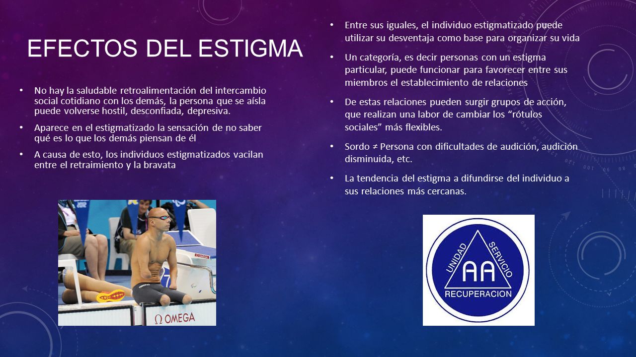 Efectos del estigma Entre sus iguales, el individuo estigmatizado puede utilizar su desventaja como base para organizar su vida.