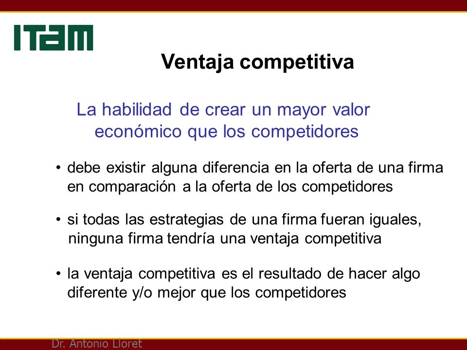 Ventaja competitiva La habilidad de crear un mayor valor