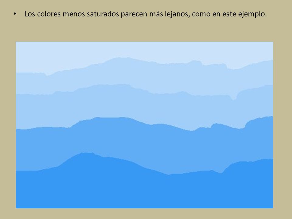 Los colores menos saturados parecen más lejanos, como en este ejemplo.
