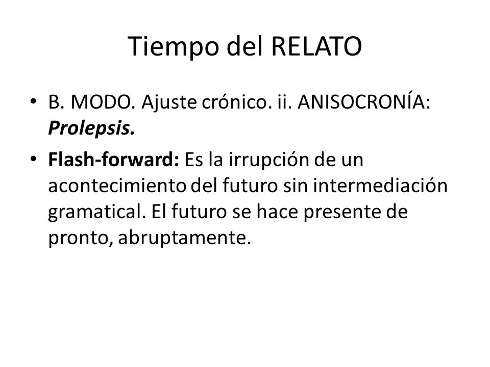 Tiempo del RELATO B. MODO. Ajuste crónico. ii. ANISOCRONÍA: Prolepsis.