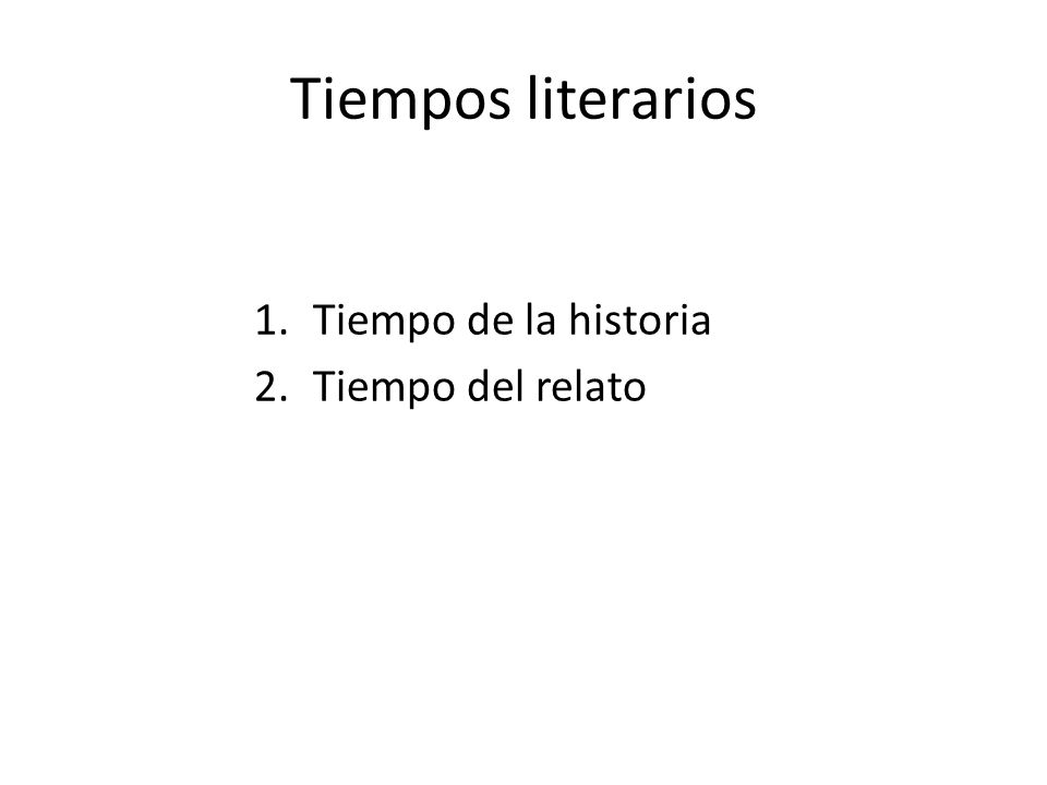 Tiempos literarios Tiempo de la historia Tiempo del relato