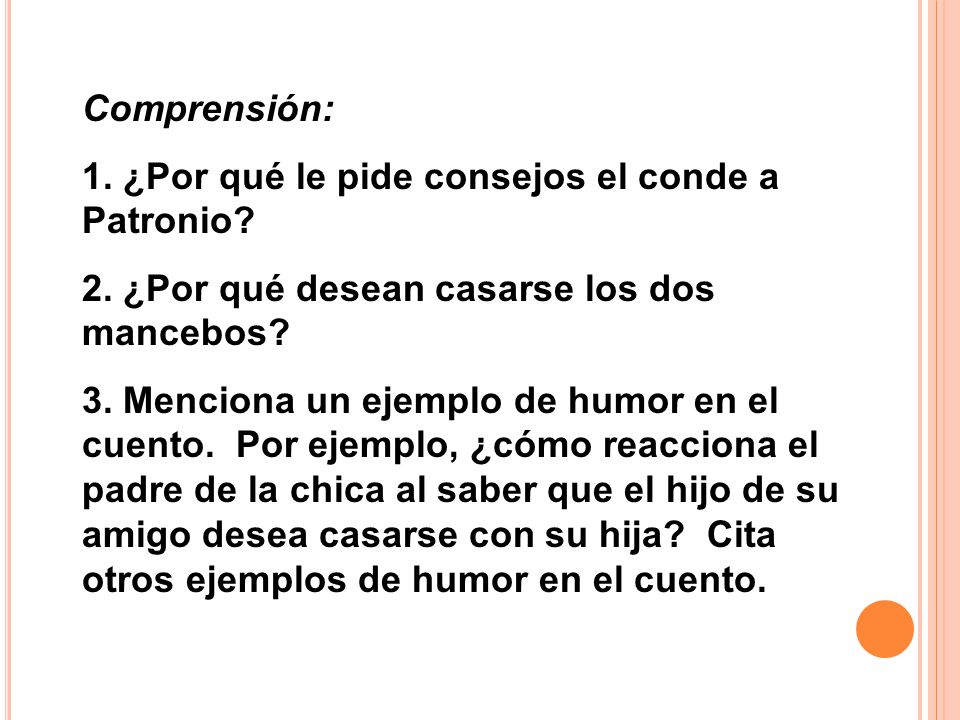 Comprensión: 1. ¿Por qué le pide consejos el conde a Patronio 2. ¿Por qué desean casarse los dos mancebos