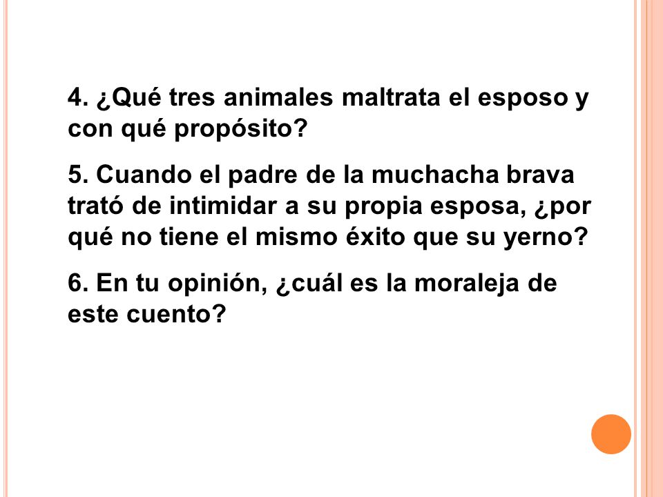 4. ¿Qué tres animales maltrata el esposo y con qué propósito