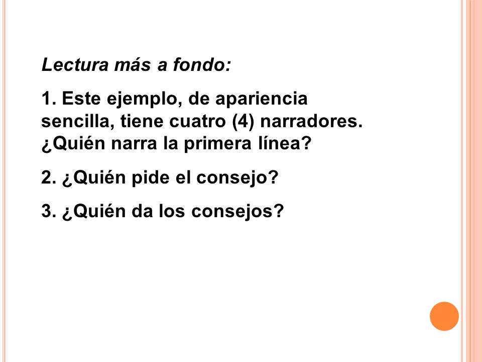 Lectura más a fondo: 1. Este ejemplo, de apariencia sencilla, tiene cuatro (4) narradores. ¿Quién narra la primera línea