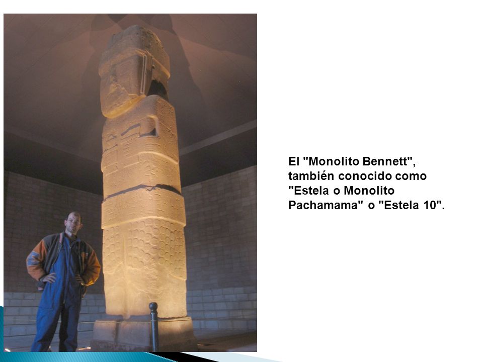 El Monolito Bennett , también conocido como Estela o Monolito Pachamama o Estela 10 .