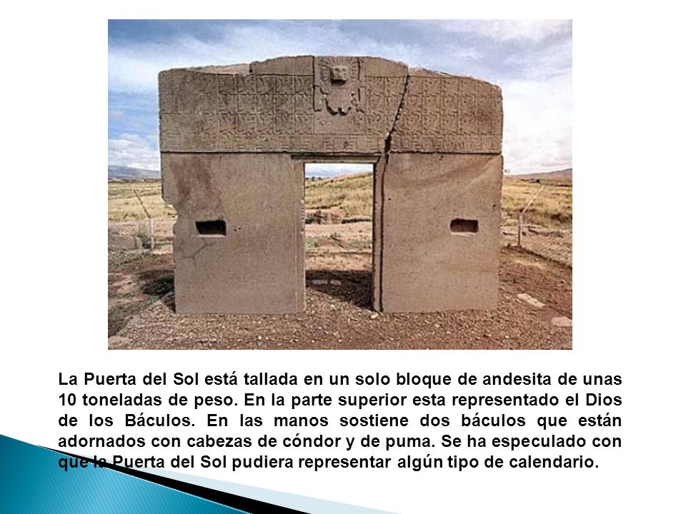 La Puerta del Sol está tallada en un solo bloque de andesita de unas 10 toneladas de peso.
