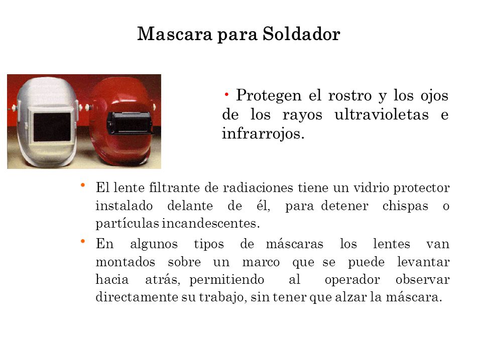 Mascara para Soldador Protegen el rostro y los ojos de los rayos ultravioletas e infrarrojos.