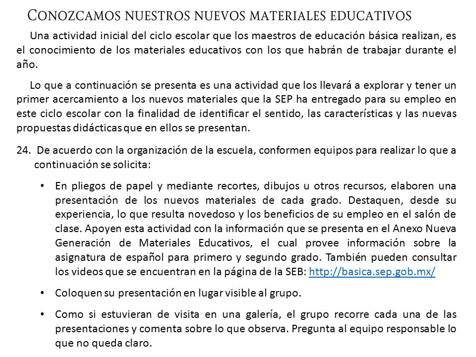Una actividad inicial del ciclo escolar que los maestros de educación básica realizan, es el conocimiento de los materiales educativos con los que habrán de trabajar durante el año.