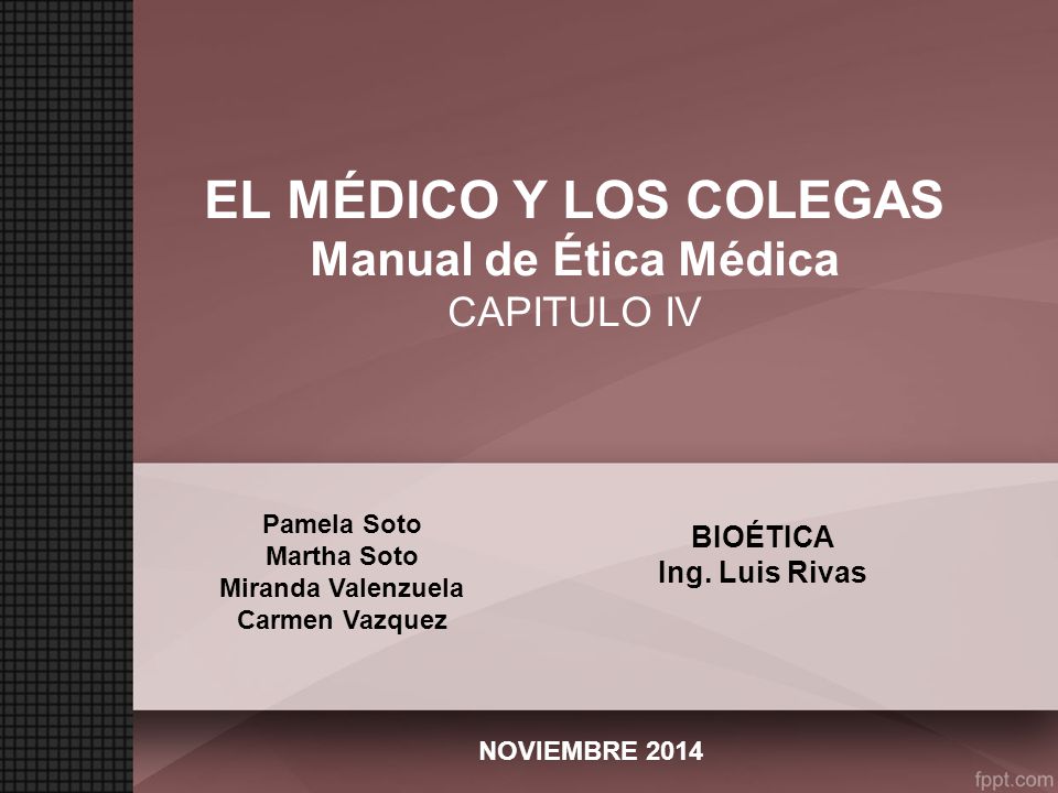 EL MÉDICO Y LOS COLEGAS Manual de Ética Médica CAPITULO IV