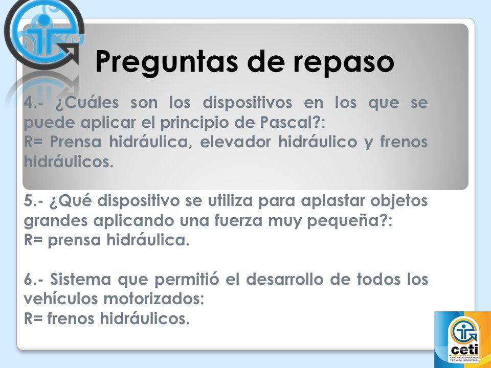 Preguntas de repaso 4.- ¿Cuáles son los dispositivos en los que se puede aplicar el principio de Pascal :