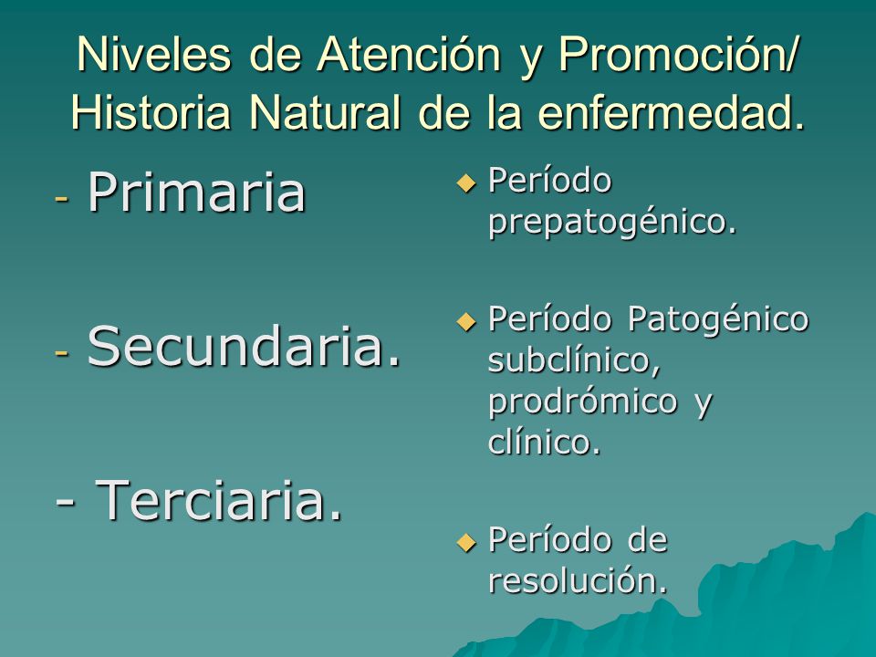 Niveles de Atención y Promoción/ Historia Natural de la enfermedad.