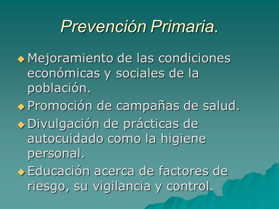 Prevención Primaria. Mejoramiento de las condiciones económicas y sociales de la población. Promoción de campañas de salud.