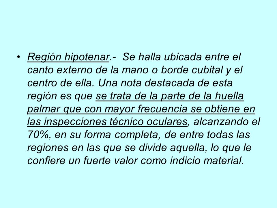 Región hipotenar.- Se halla ubicada entre el canto externo de la mano o borde cubital y el centro de ella.