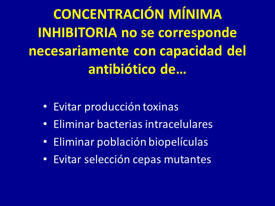 CONCENTRACIÓN MÍNIMA INHIBITORIA no se corresponde necesariamente con capacidad del antibiótico de…