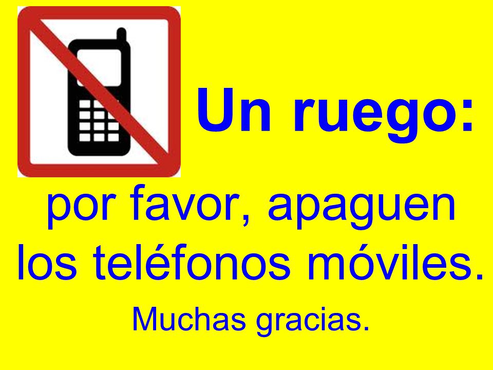 por favor, apaguen los teléfonos móviles. Muchas gracias.